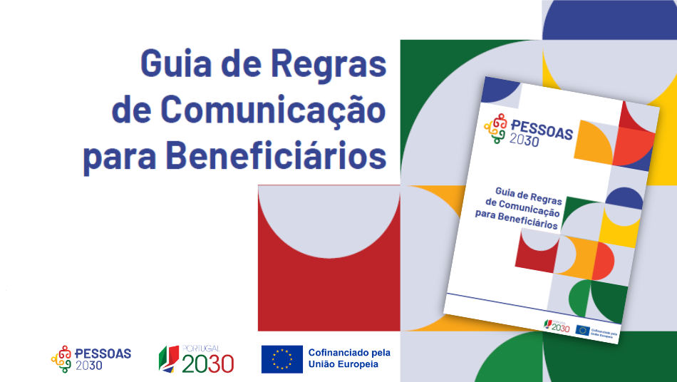 Guia de Regras de Comunicação para Beneficiários do PESSOAS 2030, já disponível