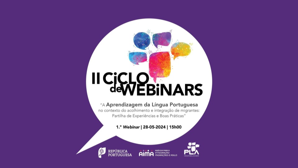 Webinar “A aprendizagem da língua portuguesa no contexto do acolhimento e integração de migrantes: Partilha de Experiências e Boas Práticas”.
