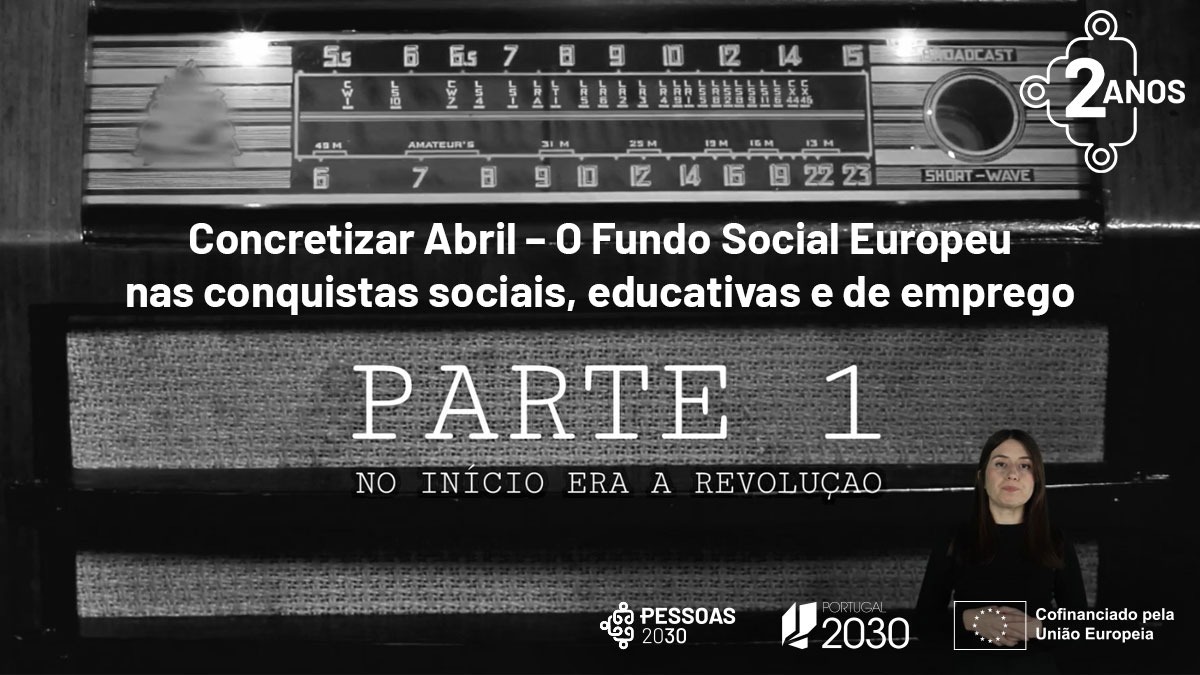 Documentário “Concretizar Abril – O Fundo Social Europeu nas conquistas sociais, educativas e de emprego”