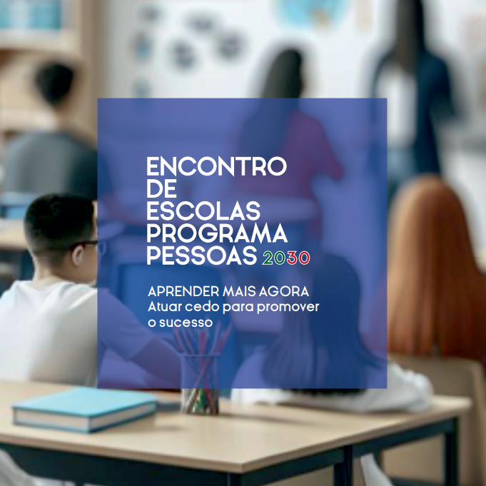 Encontro de Escolas Programa PESSOAS 2030