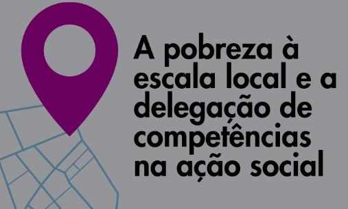 A pobreza à escala local e a delegação de competências na ação social
