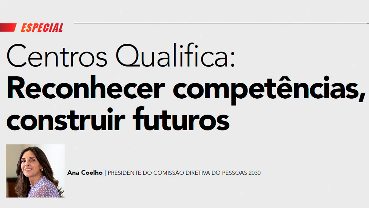 Ana Coelho destaca papel estratégico dos Centros Qualifica, na revista Indústria Portuguesa