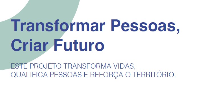 Transformar Pessoas, Criar Futuro Transformar Pessoas, Criar Futuro